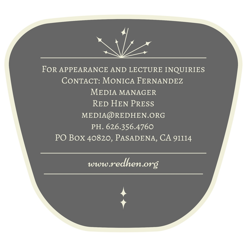 For appearance and lecture inquiriesContact_ Alisa TraegerMarketing AssociateRed Hen Pressph. 626.356.4760 _ www.redhen.orgPO Box 40820, Pasadena, CA 91114